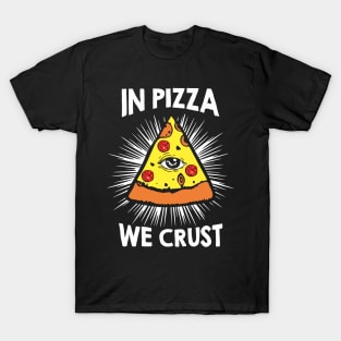 In Pizza We Crust v1 T-Shirt